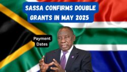 SASSA Confirms Double Grants in May 2025 – Payment Dates and Amounts Revealed